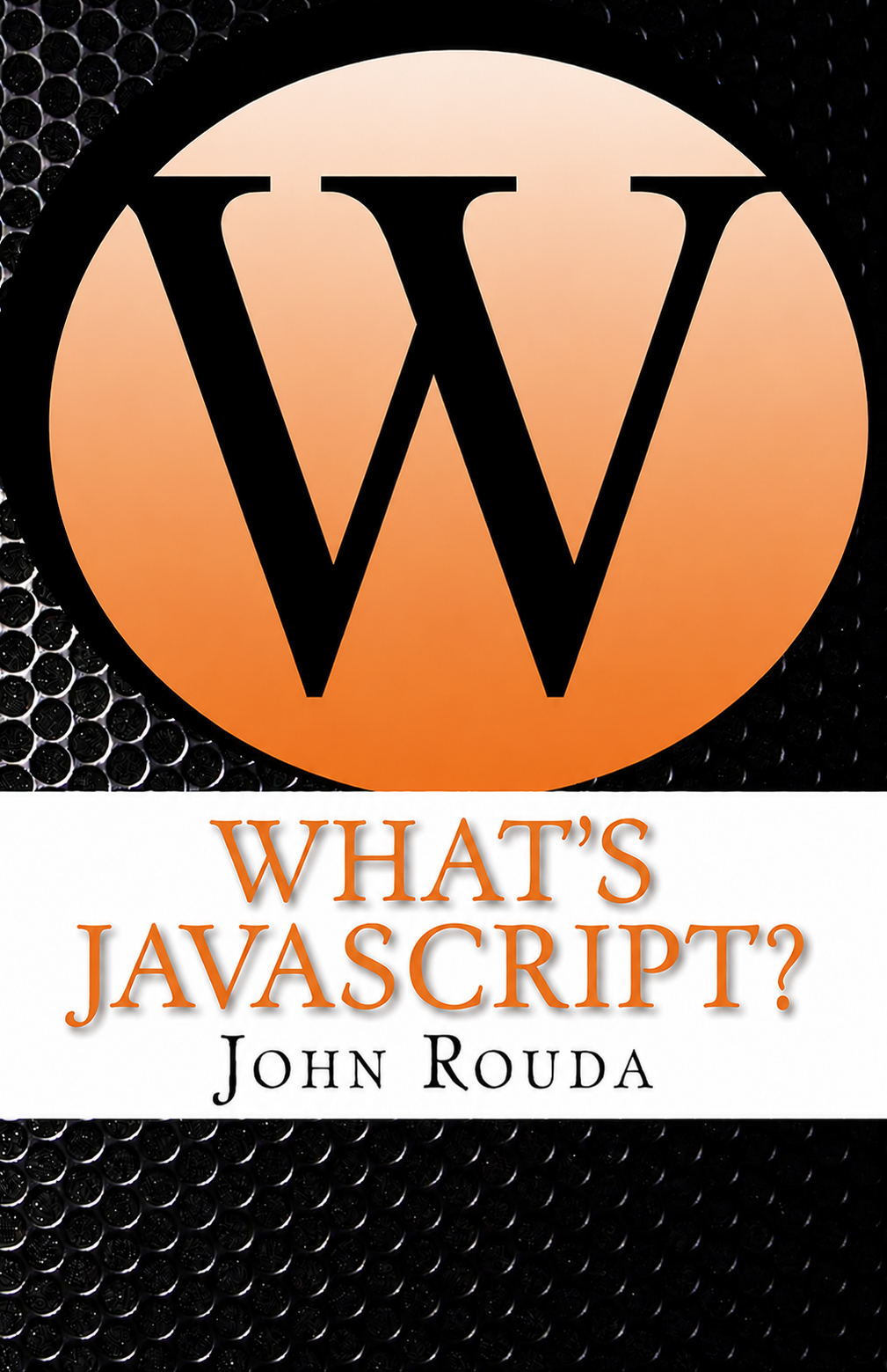 What's JavaScript? book cover by John Rouda